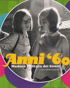 Anni ’60 – Modena e l’Italia del boom – Presentazione